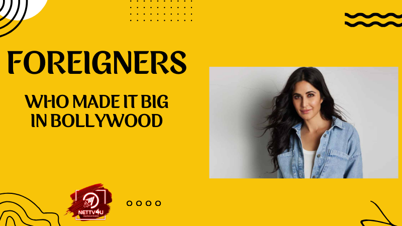 Foreigners Who Made It Big In Bollywood Hindi Article