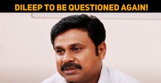 Dileep To Be Questioned Again!