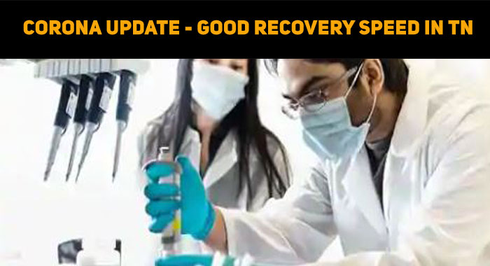Corona Update - Good Recovery Speed In Tamilnadu