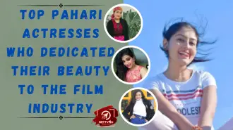 Top Pahari Actresses Who Dedicated Their Beauty To The Film Industry