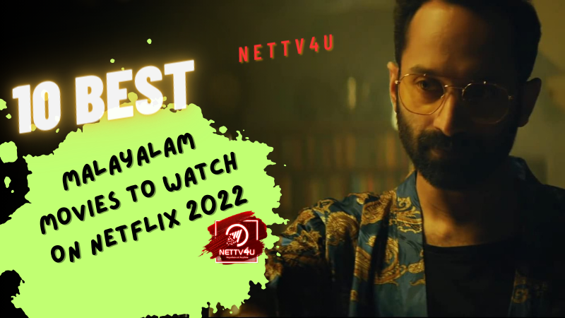 10 Best Malayalam Movies To Watch On Netflix 2022 Malayalam Article