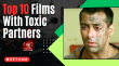 Top 10 Films With Toxic Partners English Article