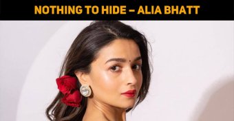 Nothing To Hide – Alia Bhatt
