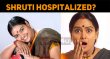 Why Was Shruti Hospitalized? Kannada News