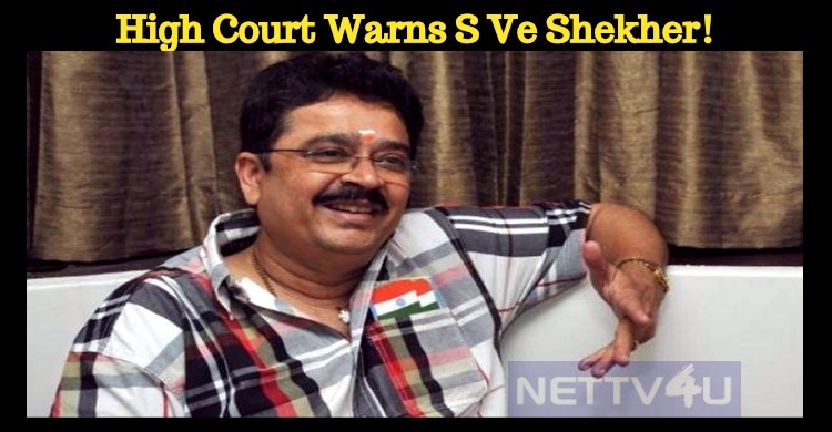 High Court Warns S Ve Shekher!