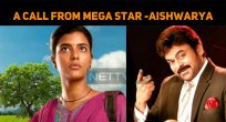 Aishwarya Rajesh Gets A Call From Mega Star!