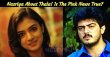 Nazriya Speaks About Thala! Is The Pink News True? Tamil News