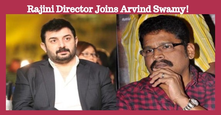 Rajini Director Joins Arvind Swamy!