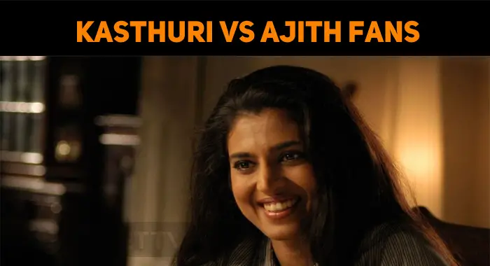 It's Kasthuri Vs Ajith Fans! | NETTV4U