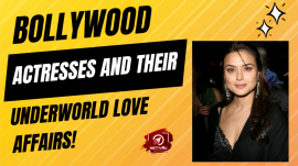 Bollywood Actresses And Their Underworld Love Affairs! 