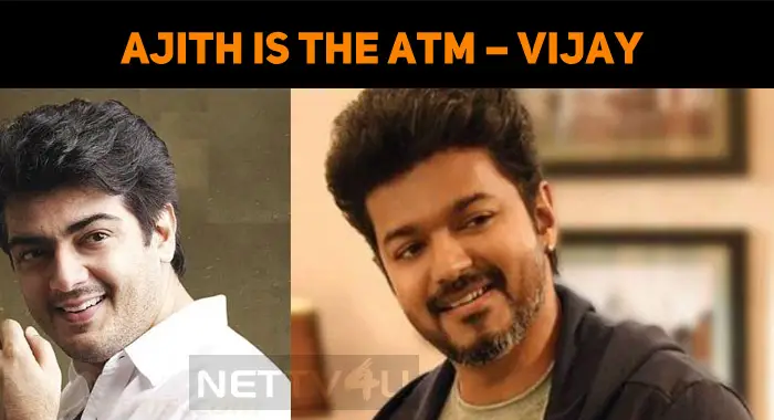 Ajith Is The ATM – Vijay | NETTV4U