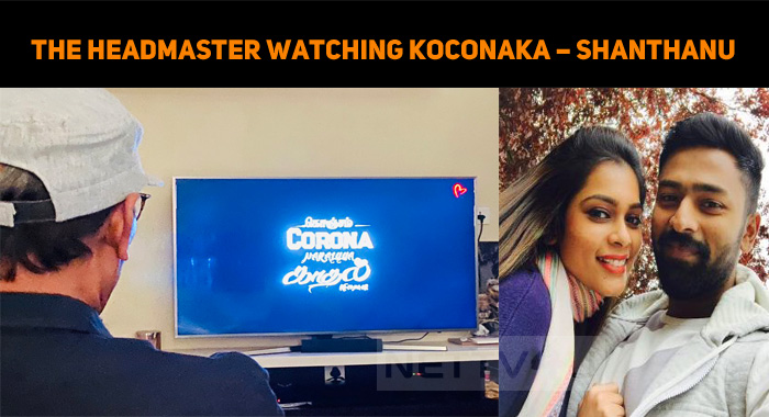 Bhagyaraj, The Headmaster Watching KOCONAKA – Shanthanu