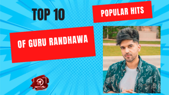 Top 10 Popular Hits Of Guru Randhawa 