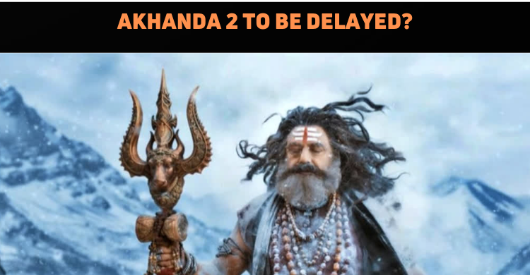Akhanda 2 To Undergo Changes?