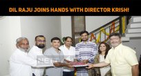 Dil Raju Joins Hands With Director Krish!