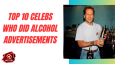 Top 10 Celebs Who Did Alcohol Advertisements
