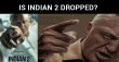Is Indian 2 Dropped? Tamil News