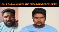 Bala Saravanan Slams The Cheap-minded Sellers!