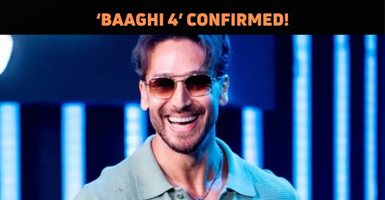 ‘Baaghi 4’ In The Making!