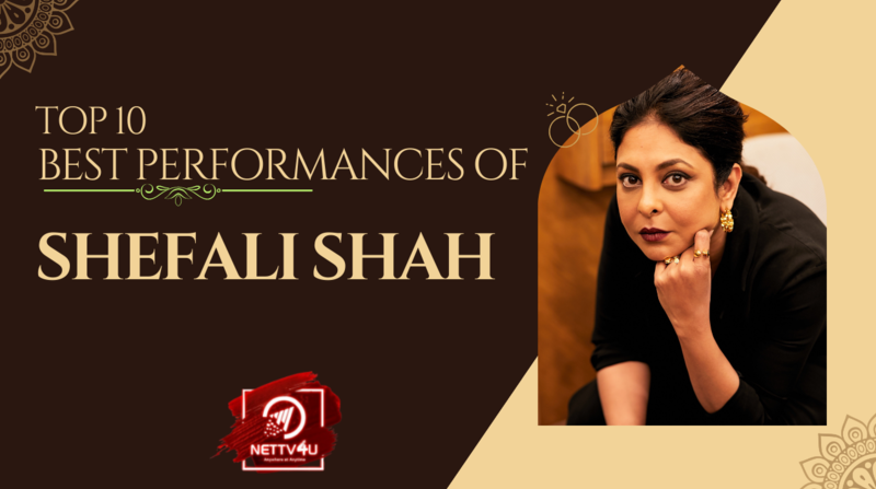 Top 10 Best Performances Of Shefali Shah | Latest Articles | NETTV4U