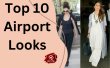 Top 10 Airport Looks Hindi Article