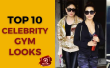 Top 10 Celebrity Gym Looks Hindi Article