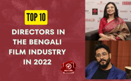 Top 10 Directors In The Bengali Film Industry In 2022