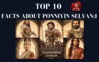 Top 10 Facts About Ponniyin Selvan: I