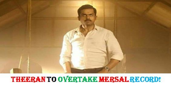 Theeran Expected To Overtake Mersal!