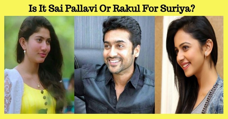 Is It Sai Pallavi Or Rakul For Suriya?