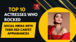 Top 10 Actresses Who Rocked Social Media With Their Red Carpet Appearances English Article