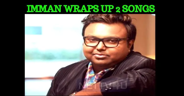 D Imman Completed The Songs For Viswasam Nettv4u