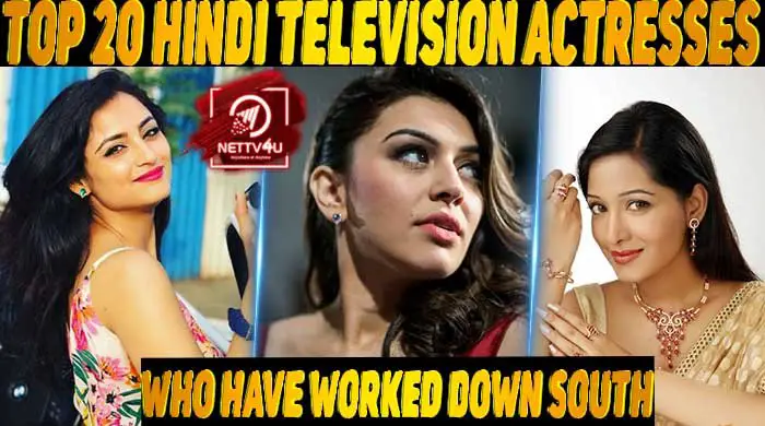 Top 20 Hindi Television Actresses Who Have Worked Down South | Latest  Articles | NETTV4U