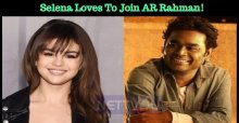 International Icon Selena Loves To Join AR Rahman!