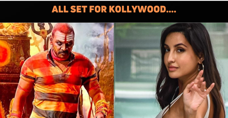 Nora Fatehi Opens Up On Tamil Debut With Kanchana 4