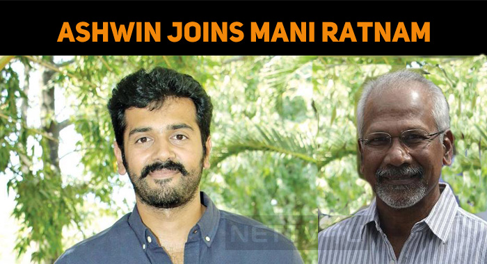 Ashwin Kakumanu Joins Ponniyin Selvan!