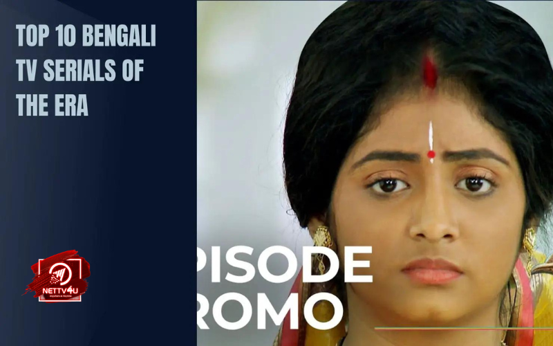 Top 10 Bengali TV Serials Of The Era Bengali Article