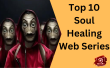 Top 10 Soul Healing Web Series English Article