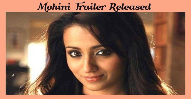 Mohini Trailer Released Amidst Huge Expectations!