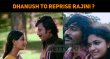 Dhanush To Reprise Rajini In An Old Hit Film Remake? Tamil News