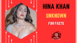 Hina Khan - Unknown Fun Facts Hindi Article