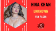Hina Khan - Unknown Fun Facts