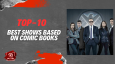 Top 10 Best Shows Based On Comic Books