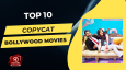 Top 10 Copycat Bollywood Movies