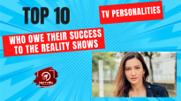 Top 10 TV Personalities Who Owe Their Success To The Reality Shows
