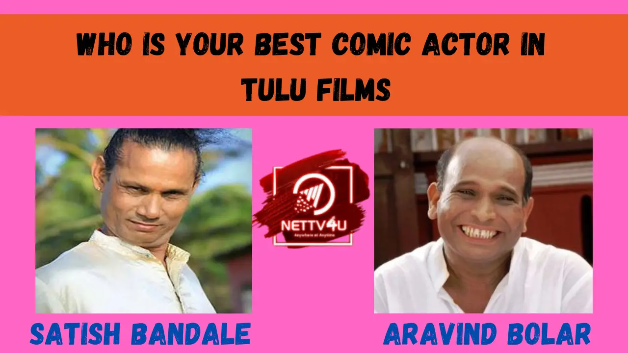Who Is Your Best Comic Actor In Tulu Films
