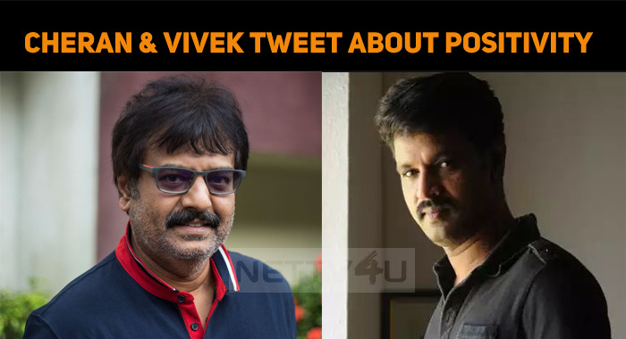 Cheran And Vivek Tweet About Positivity In Posts!