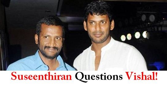 Suseenthiran Pulls Vishal!