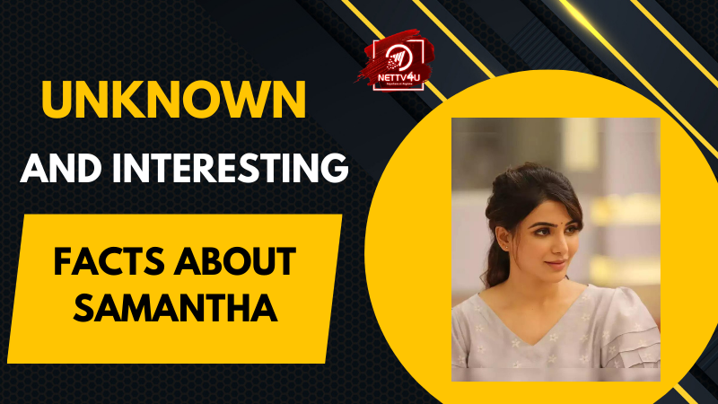 Unknown And Interesting Facts About Samantha Tamil Article