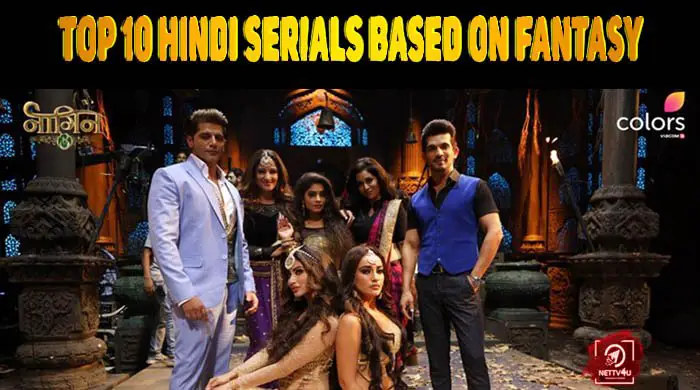 Top 10 Hindi Serials Based On Fantasy That You Must Watch